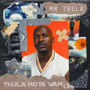 Mr Thela - Thula Moya Wami