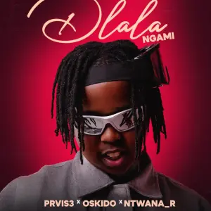 PRVIS3 & Ntwana_R - Dlala Ngami ft. OSKIDO