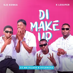 Sje Konka & K LeSuper - Di Make Up ft. Mr Pilato & Xylokeyz