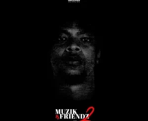 Tukz Ancestral - Muzik & Friendz Vol. 2
