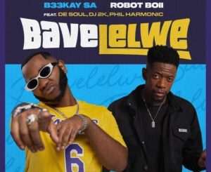 B33Kay SA & Robot Boii - Bavelelwe ft. De Soul, DJ 2K & Phil Harmonic