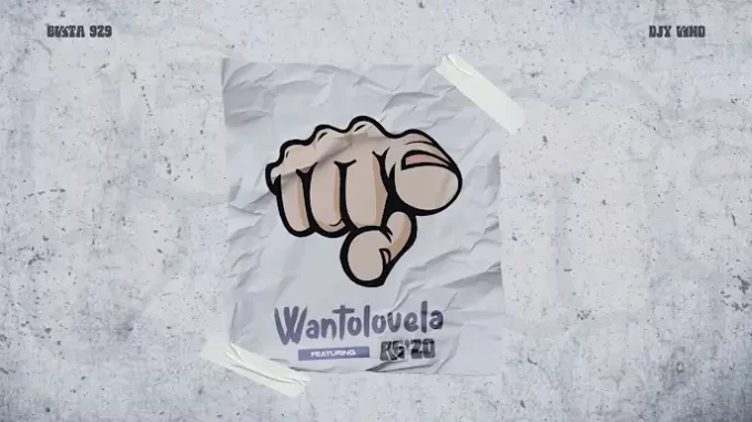 Busta 929 & Djy Vino - Wantolovela ft. Ag'zo