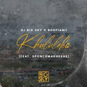 DJ Big Sky & BosPianii - Khululeka ft. Sponch Makhekhe
