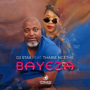 DJ Stax & Thabie Ngethe - Bayeza