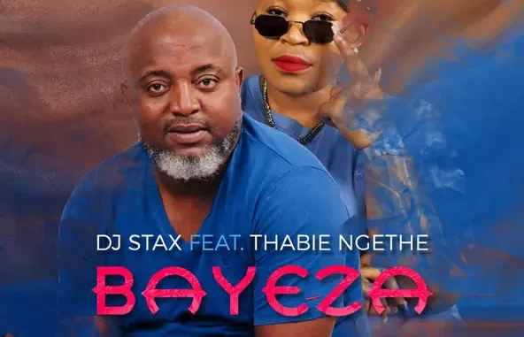 DJ Stax & Thabie Ngethe - Bayeza