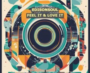 EdisonSoul - Feel It & Love It (Original Mix)