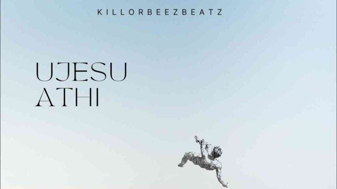 Killorbeezbeatz---Ujesu-Athi Killorbeezbeatz - Ujesu Athi