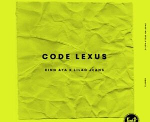King Aya - Code Lexus ft. Lilac Jeans