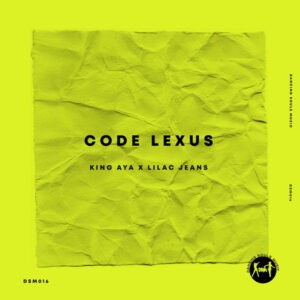 King Aya - Code Lexus ft. Lilac Jeans