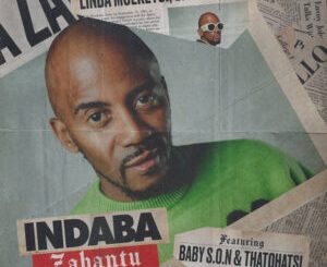 Linda Moeketsi, Smilo & ZANI - Indaba Zabantu ft. Baby S.O.N & Thatohatsi