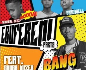 Malume.Hypeman, Fake'Well & Musical Jazz - Ebufebeni Pt. 2 ft. Shugamizer