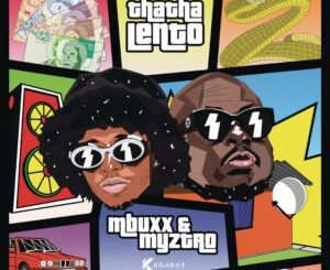 Mbuxx & Myztro - Thatha Lento ft. Stompiiey, Scotts Maphuma, CowBoii & Vulela
