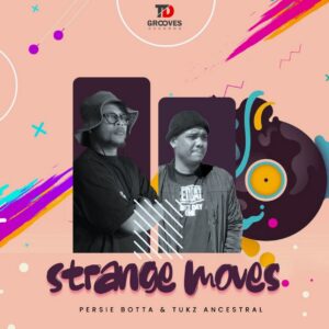 Persie Botta & Tukz Ancestral - Strange Moves (Original Mix)