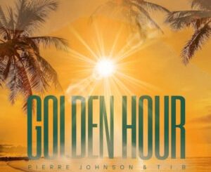 Pierre Johnson & T.I.B - Golden Hour