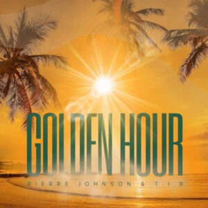 Pierre Johnson & T.I.B - Golden Hour