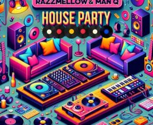 Razzmellow & Man Q - House Party