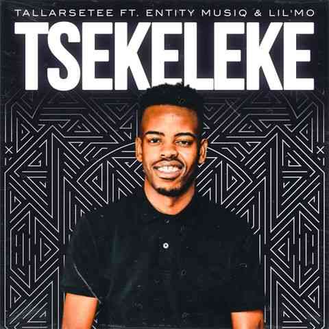 TallArseTee - Tsekeleke ft. Entity MusiQ & Lil Mö