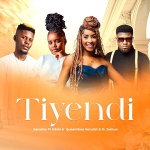 Xembha - Tiyendi ft. Sdala B, Queen Thee Vocalist & Daniel Joshua