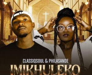 ClassiqSoul & Philasande - Imikhuleko ft. Fana Dladla & Pec Sax