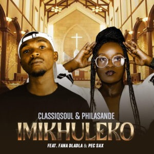ClassiqSoul & Philasande - Imikhuleko ft. Fana Dladla & Pec Sax