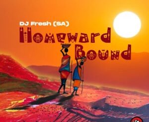 DJ Fresh (SA) - Homeward Bound