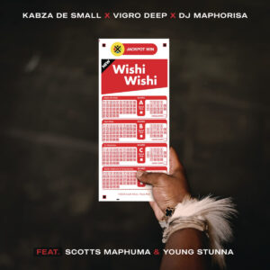 Kabza De Small, Virgo Deep & DJ Maphorisa - Wishi Wishi ft. Scotts Maphuma & Young Stunna
