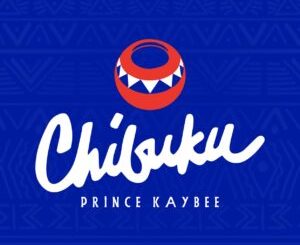 Prince Kaybee - Chibuku