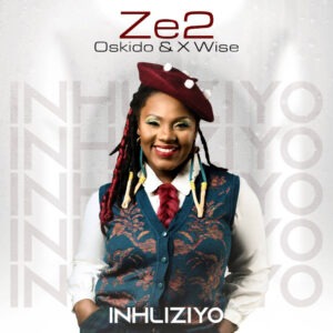 Ze2, Oskido & X-Wise - Inhliziyo (Club Mix)