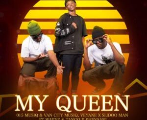 015 MusiQ & Van City MusiQ, Veyane & Slidoo Man - My Queen ft. Wayne, Tango & Khensani