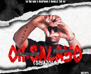 DJ Big Sky, BosPianii & Banele The DJ - Oksalayo ft. Shotgun, Lorenzo & Bibodehero