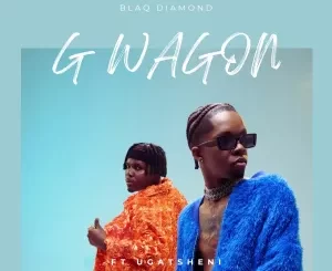 Blaq Diamond - G WAGON ft. Ugatsheni