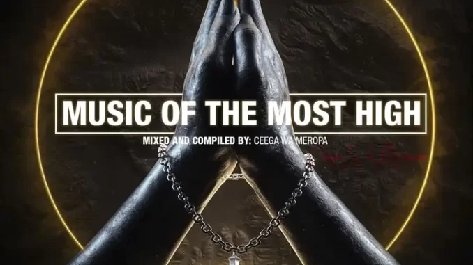 Ceega - Music Of The Most High X (The Aim Is Not To Sweat)