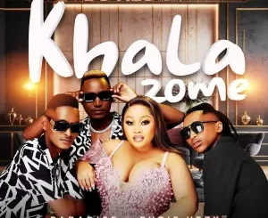 DJ Hlo - Khala Zome ft. Paradise & Chris Vezy