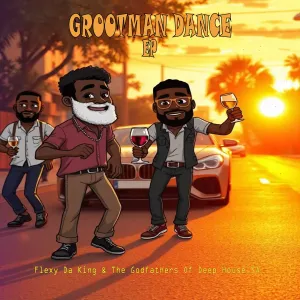 Flexy Da King & The Godfathers Of Deep House SA - Grootman Dance EP
