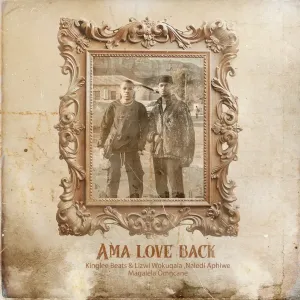 Kinglee Beats, Lizwi Wokuqala & Naledi Aphiwe - Ama Love Back ft. Magalela Omcane