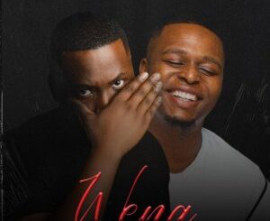 LaTique & Brandon Dhludhlu - Wena ft. Prince Chone
