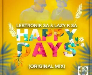 Lebtronik SA & Lazy K SA - Happy Days