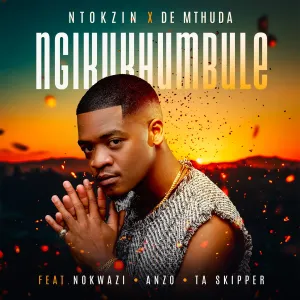 Ntokzin & De Mthuda - Ngikukhumbule ft. Nokwazi, Anzo & Ta Skipper