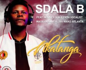 Sdala B - Nkatanga ft. Masilonyane, HENNY C, Queenthee Vocalist & Luu wako Atlanta