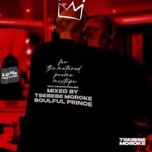 Tsebebe Moroke - For The Matured Promo Mixtape (100% Production Mix 17)