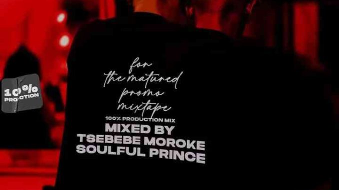 Tsebebe-Moroke---For-The-Matured-Promo-Mixtape Tsebebe Moroke - For The Matured Promo Mixtape (100% Production Mix 17)