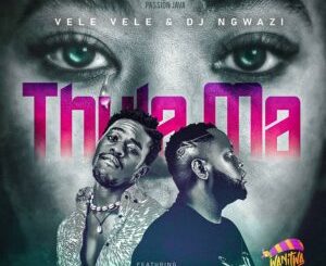 Vele Vele & DJ Ngwazi - Thula Ma ft. Bless The Gentleman