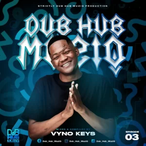 Vyno Keyz - Dub Hub Muziq Episode 3