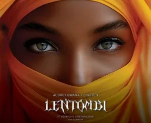 Aubrey Qwana & Lington - Lentombi ft. Mzukulu & Luve Dubazane