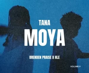 Brenden Praise & HLE - Tana Moya