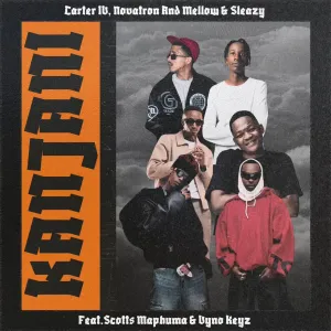Carter IV, Novatron, Mellow & Sleazy - Kanjani ft. Scotts Maphuma & Vyno Keyz