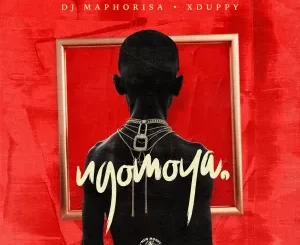 DJ Maphorisa & Xduppy - NGOMOYA Album