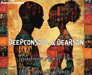 Deepconsoul & Dearson - Thinking About You (K.G Sunset Remix)