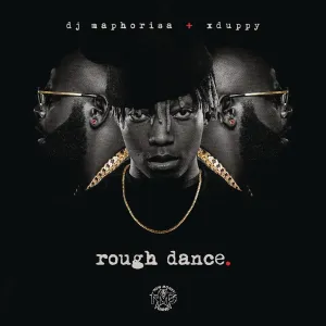 DJ Maphorisa & Xduppy - ROUGH DANCE Album