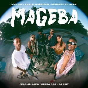 Ggoldie, Khalil Harrison & Nobantu Vilakazi - Mageba ft. Al Xapo, Ceeka RSA & DJ Exit